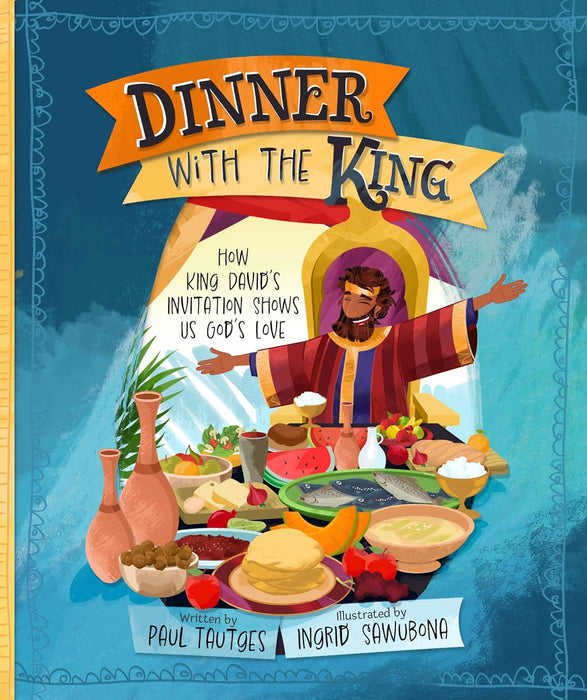 Dinner With the King (Pictures of Gospel Grace)