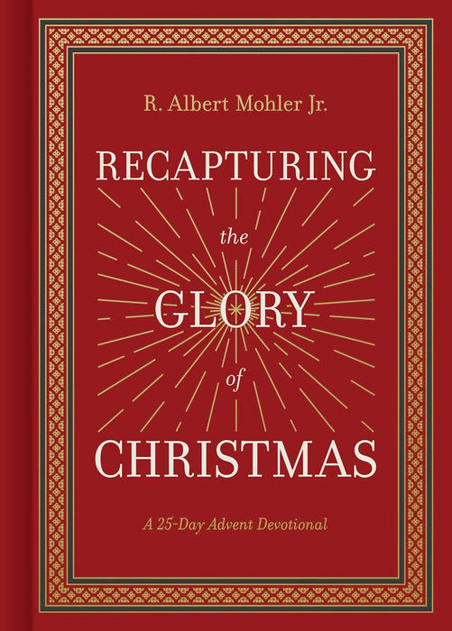 Recapturing the Glory of Christmas: A 25-Day Advent Devotional