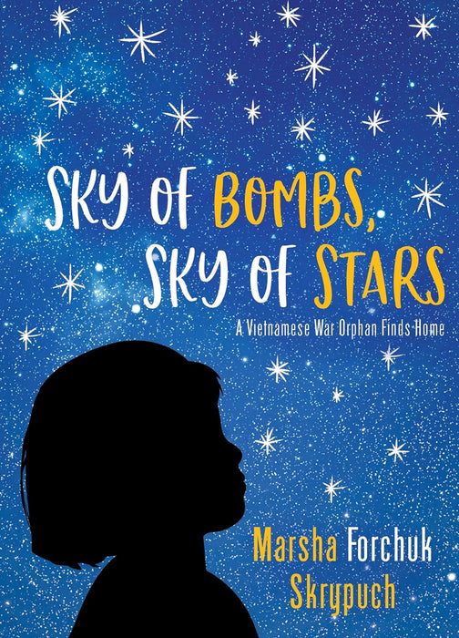 Sky of Bombs, Sky of Stars: A Vietnamese War Orphan Finds Home