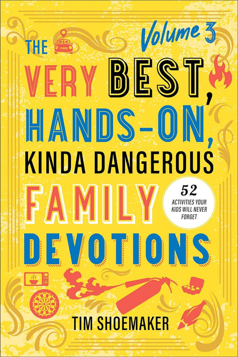 The Very Best, Hands-On, Kinda Dangerous Family Devotions (Volume 3)