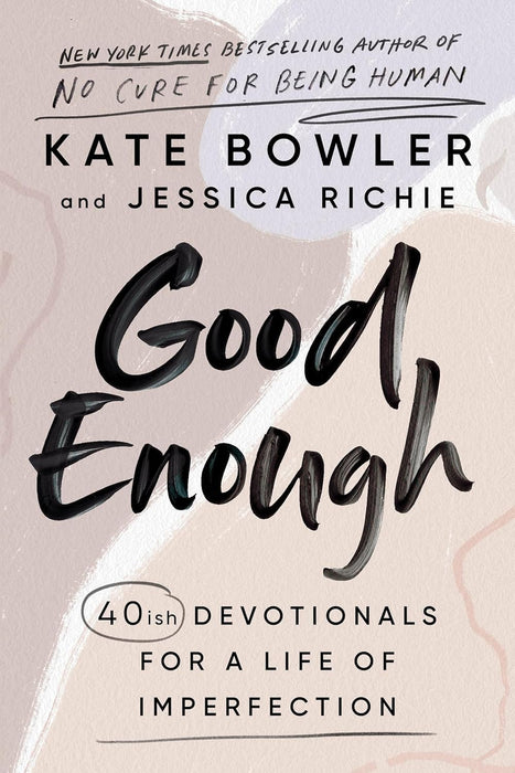 Good Enough: 40ish Devotionals for a life of imperfection