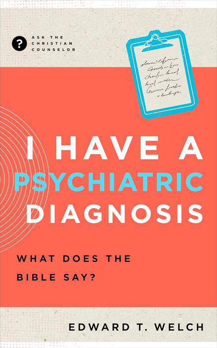 I Have a Psychiatric Diagnosis: What Does the Bible Say?