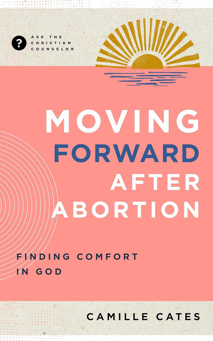 Moving Forward After Abortion: Finding Comfort in God