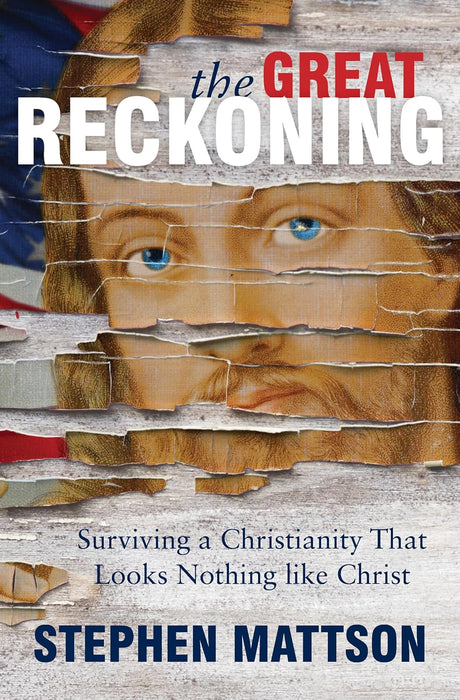 The Great Reckoning: Surviving a Christianity That Looks Nothing Like Christ