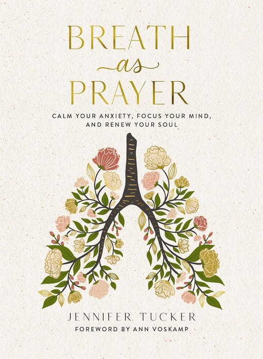 Breath As Prayer: Calm Your Anxiety, Focus Your Mind, and Renew Your Soul