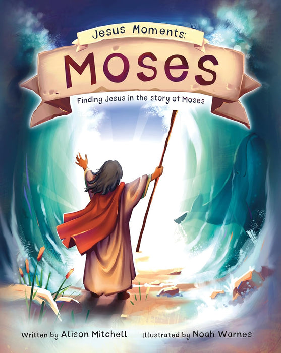 Jesus Moments: Moses: Finding Jesus in the Story of Moses