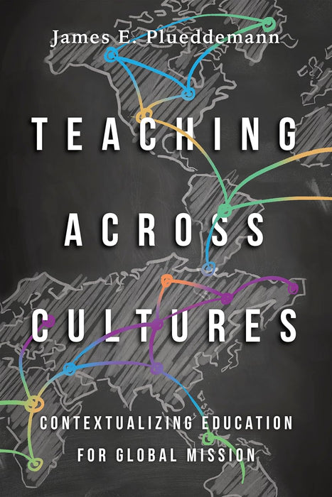 Teaching Across Cultures: Contextualizing Education for Global Mission