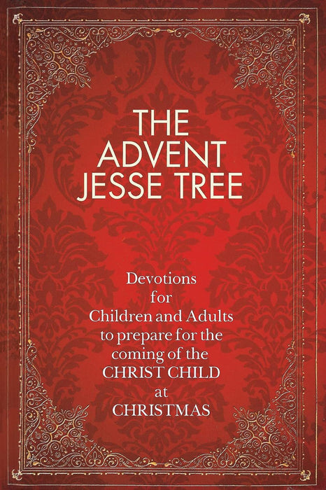 The Advent Jesse Tree: Devotions for Children and Adults to Prepare for the Coming of the Christ Child at Christmas