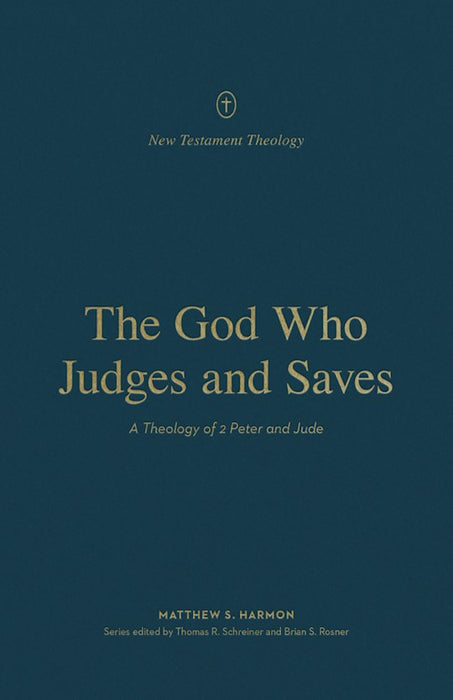 The God Who Judges And Saves (New Testament Theology)