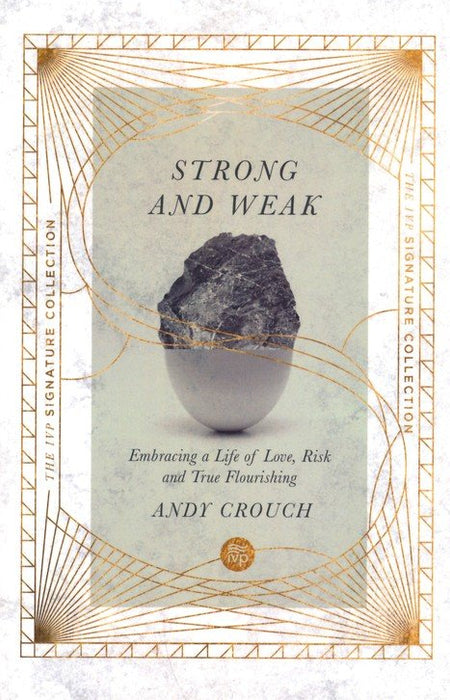 Strong and Weak: Embracing a Life of Love, Risk, and True Flourishing