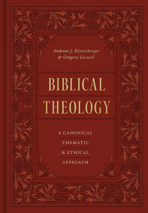 Biblical Theology: A Canonical, Thematic, and Ethical Approach