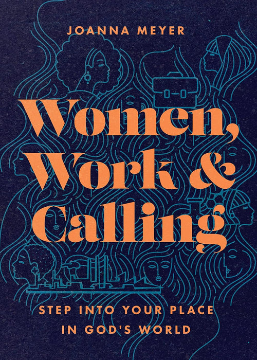 Women, Work, and Calling: Step into Your Place in God's World