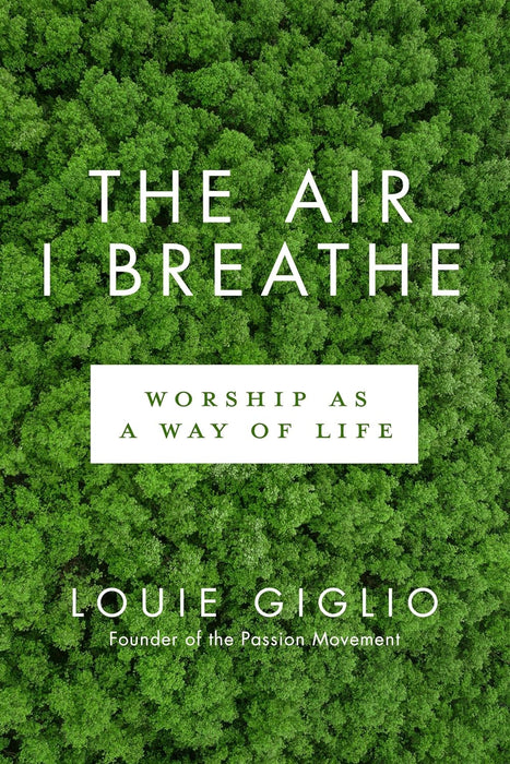 The Air I Breathe: Worship As a Way of Life