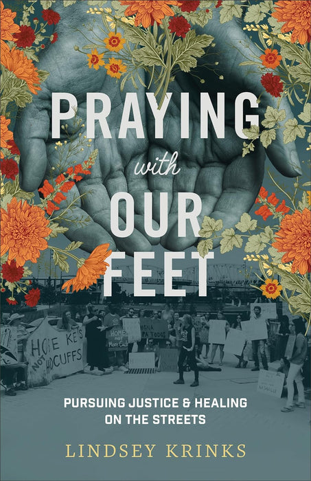 Praying with Our Feet: Pursuing Justice and Healing on the Streets