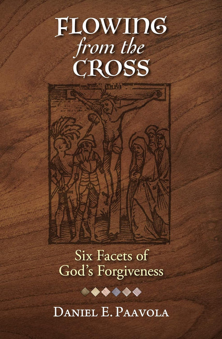 Flowing from the Cross: Six Facets of God's Forgiveness