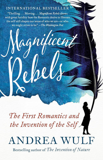 Magnificent Rebels: The First Romantics and the Invention of the Self (Pick 1 of 2)