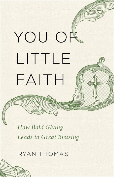 You of Little Faith: How Bold Giving Leads to Great Blessing