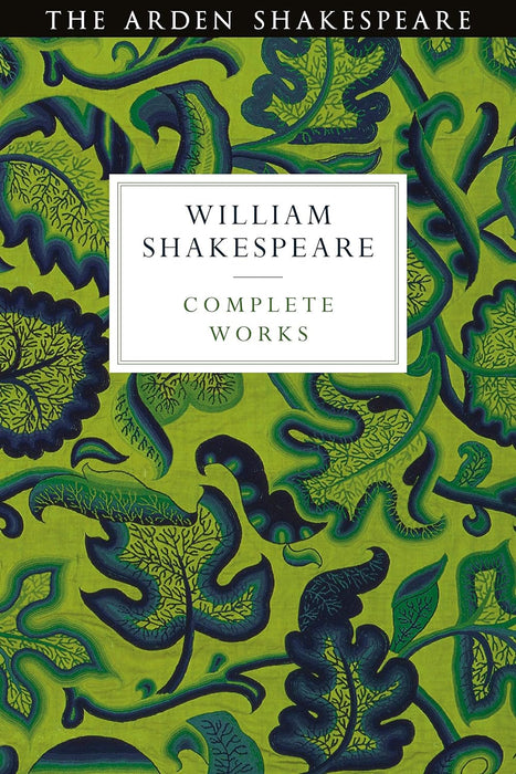 William Shakespeare: Complete Works (The Arden Shakespeare)