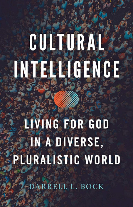 Cultural Intelligence: Living for God in a Diverse Pluralistic World