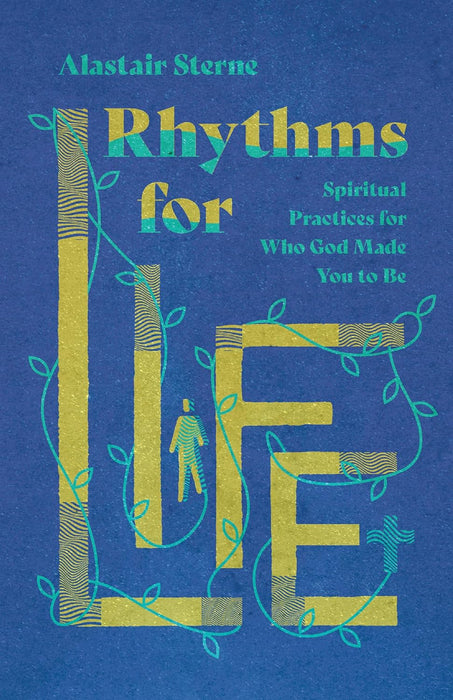 Rhythms for Life: Spiritual Practices for Who God Made You to Be