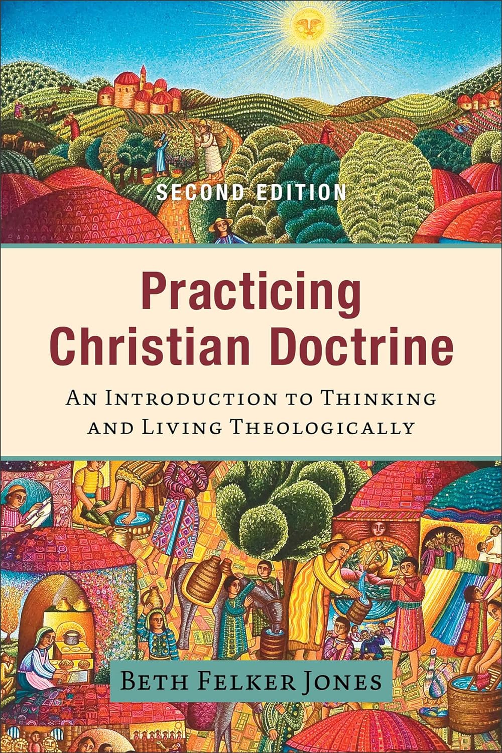 Practicing Christian Doctrine: An Introduction to Thinking and Living Theologically, Second Edition