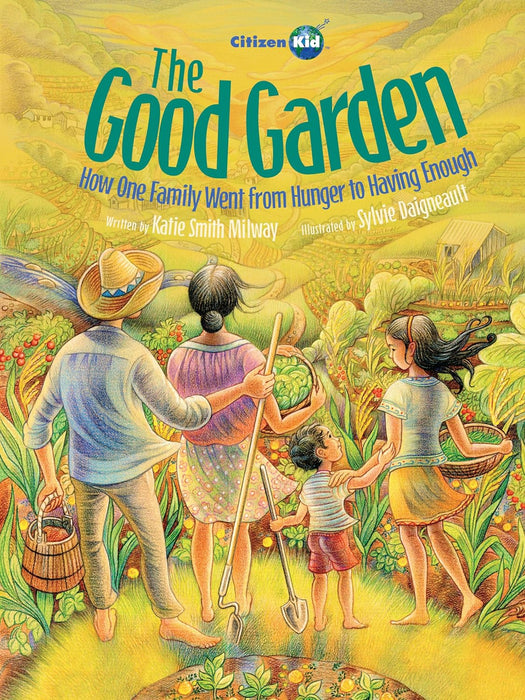 The Good Garden: How One Family Went from Hunger to Having Enough (CitizenKid)