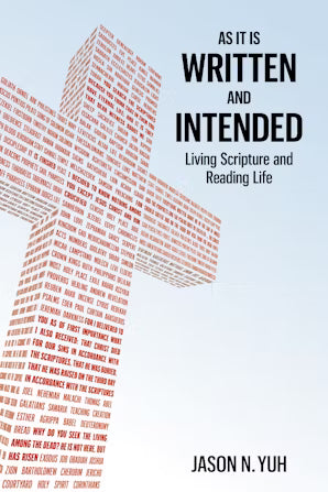 As It is Written and Intended: Living Scripture and Reading Life
