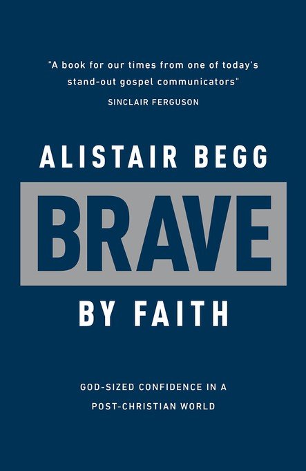 Brave By Faith: God-Sized Confidence in a Post-Christian World