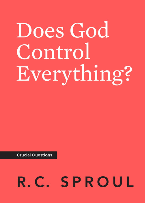 Does God Control Everything? RC Sproul