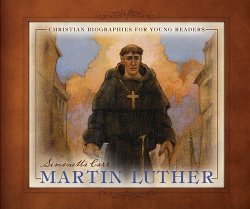Martin Luther - Christian Biographies for Young Readers