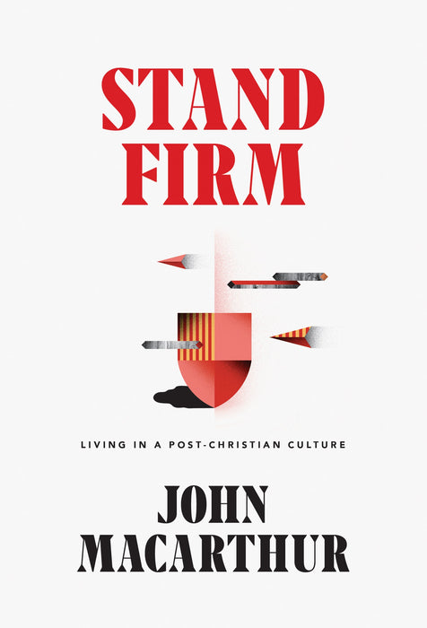 Stand Firm: The Christian Life in a Post-Christian Culture