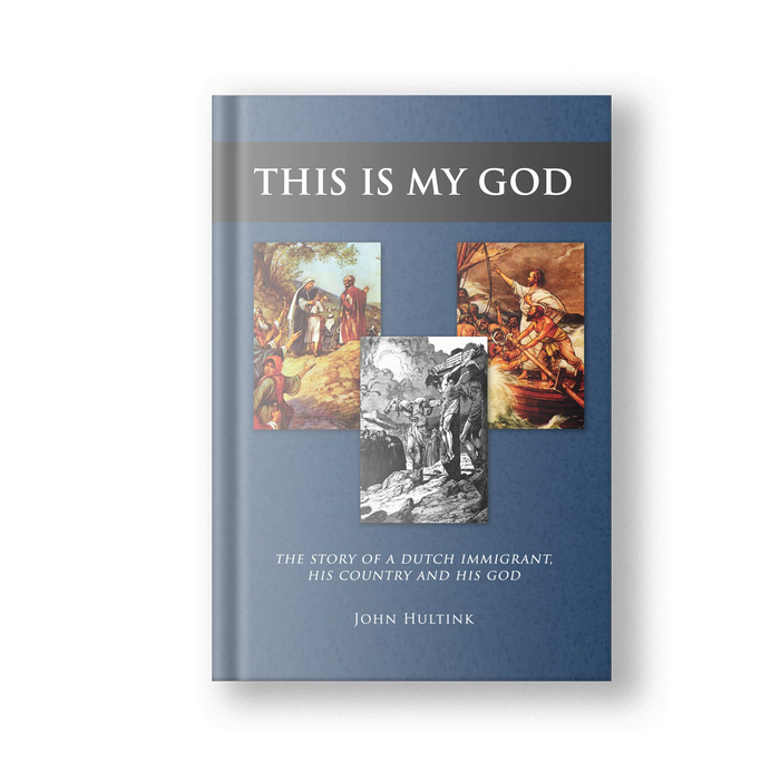 This Is My God: The Story of a Dutch Immigrant, his Country and his God