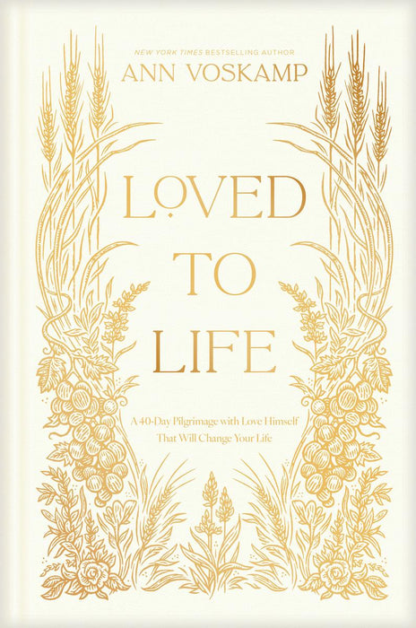 Loved to Life: A 40 Day Pilgrimage with Love Himself That Will Change Your Life