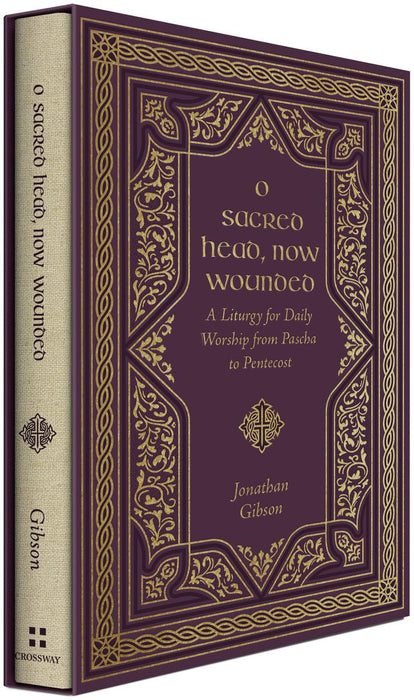 O Sacred Head, Now Wounded: A Liturgy for Daily Worship from Pascha to Pentecost