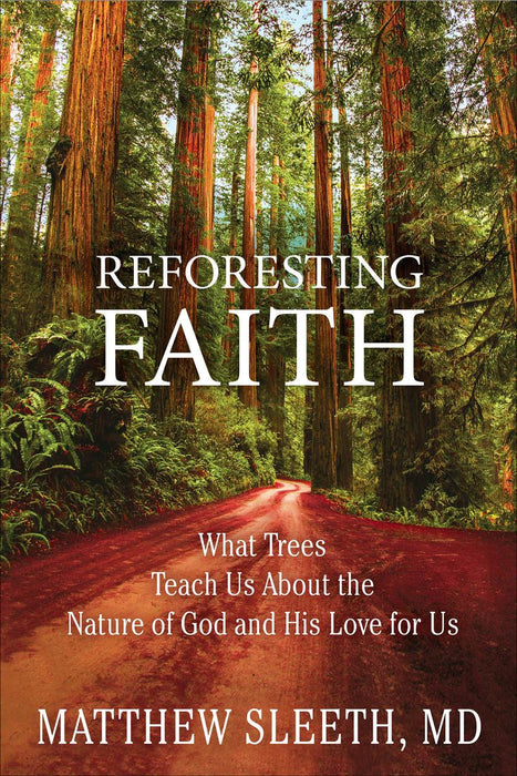 Reforesting Faith: What Trees Teach Us About the Nature of Faith and God's Love For Us