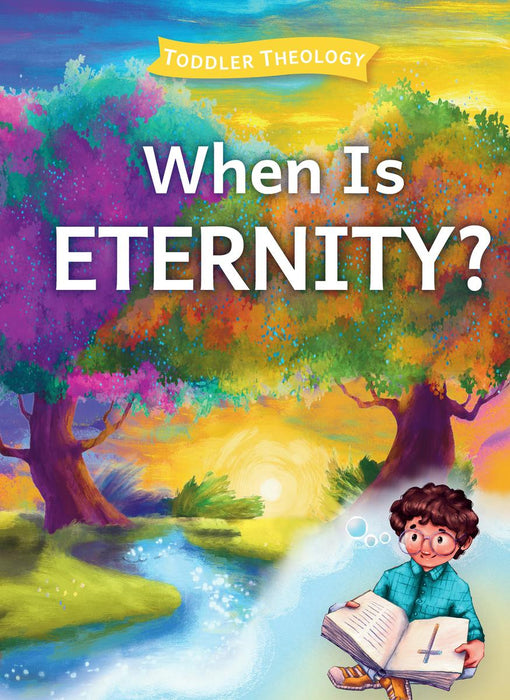 When is Eternity?  (Toddler Theology)