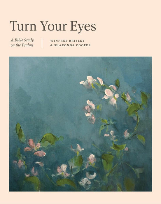 Turn Your Eyes:  A Bible Study on the Psalms