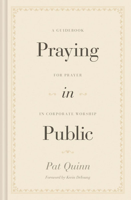 Praying in Public:  A Guidebook for Prayer in Corporate Worship