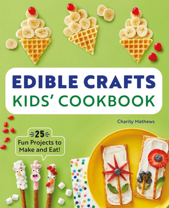 Edible Crafts Kids' Cookbook