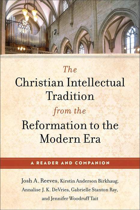 The Christian Intellectual Tradition from the Reformation to the Modern Era