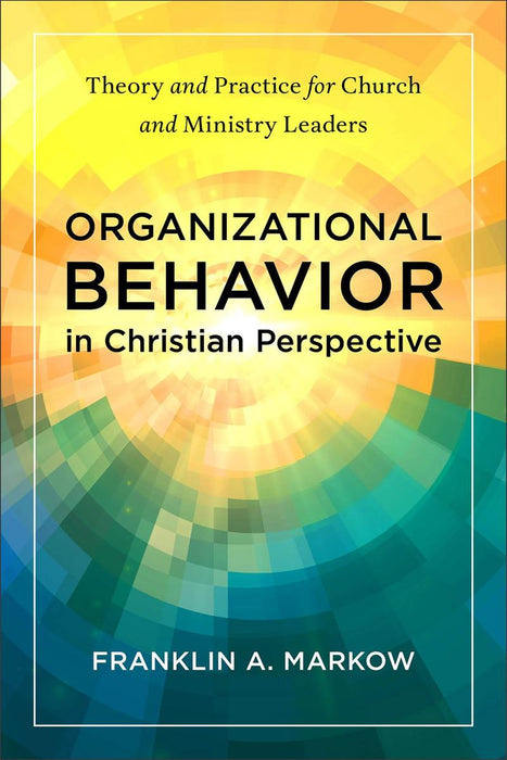 Organizational Behaviour in Christian Perspective