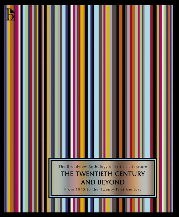 The Broadview Anthology of British Literature - The Twentieth Century and Beyond Volume 6B