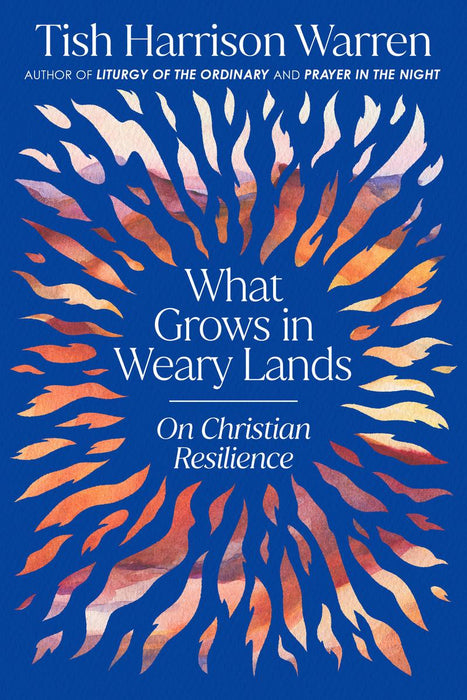 What Grows in Weary Lands; on Christian Resilience