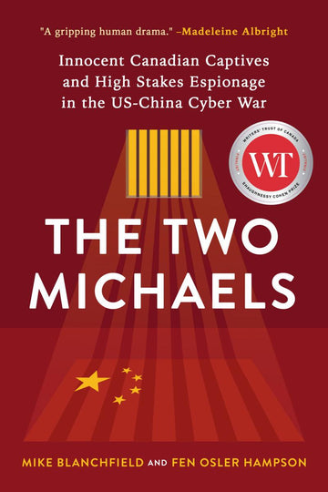 The Two Michaels: Innocent Canadian Captives and High Stakes Espionage in the US-China Cyber War