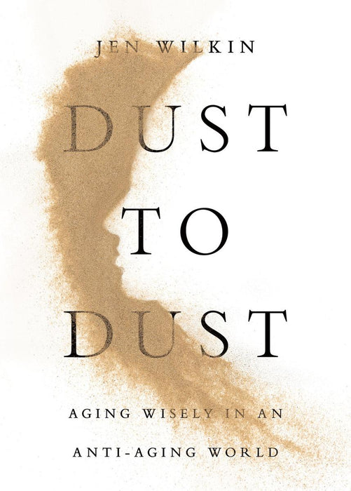 Dust to Dust: Aging Wisely in an Anti Aging World