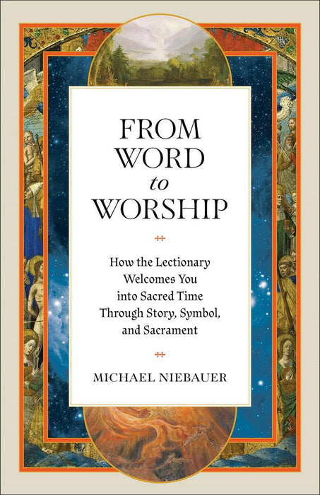 From Word to Worship: How the Lectionary Welcomes You into Sacred Time Through Story, Symbol, and Sacrament