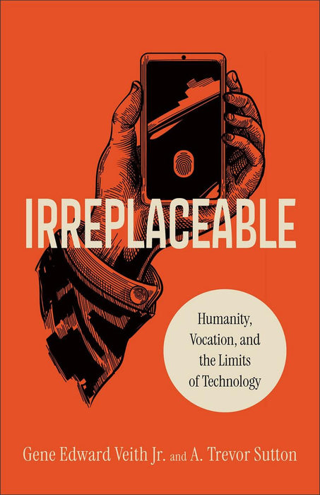 Ireplaceable: Humanity, Vocation, and the Limits of Technology