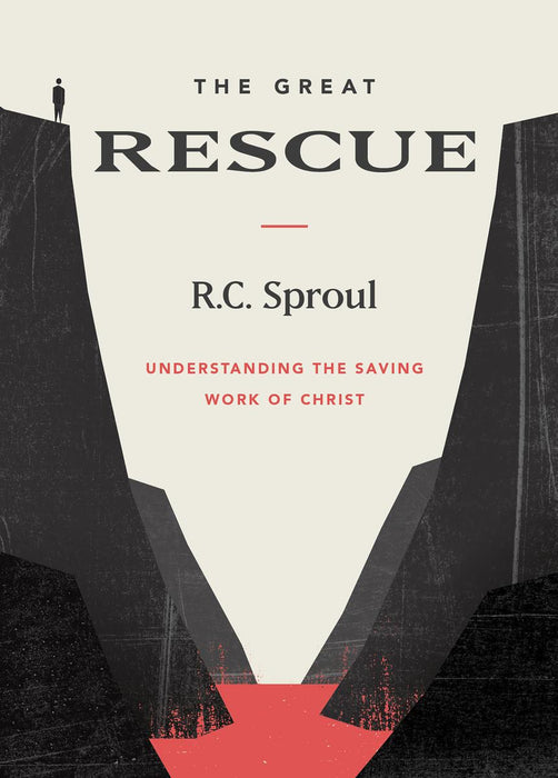 The Great Rescue:  Understanding the Saving Work of Christ