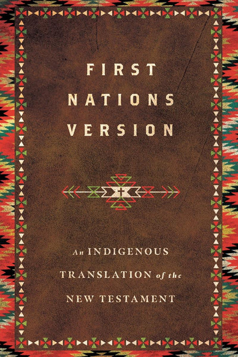 First Nations Version Bible: An Indigenous Translation Of The New Testament - Hardcover