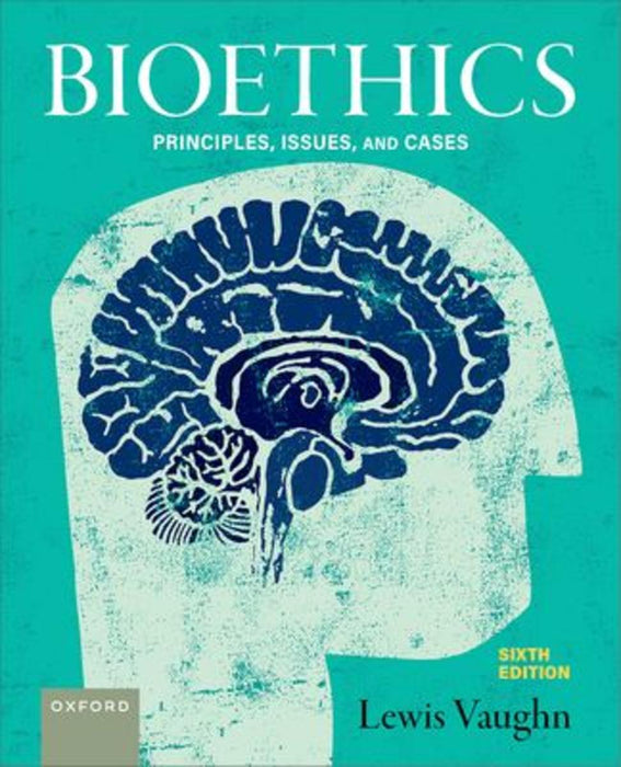 Bioethics: Principles, Issues and Cases 6th Edition